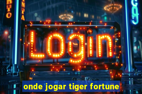 onde jogar tiger fortune